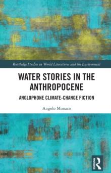 Water Stories in the Anthropocene : Anglophone Climate-Change Fiction