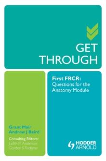 Get Through First FRCR: Questions for the Anatomy Module