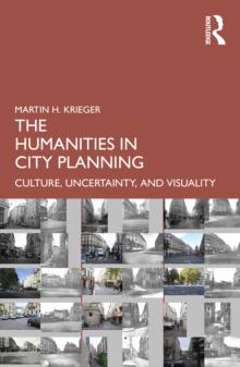 The Humanities in City Planning : Culture, Uncertainty, and Visuality