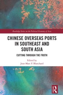 Chinese Overseas Ports in Southeast and South Asia : Cutting Through the Froth