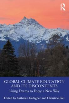 Global Climate Education and its Discontents : Using Drama to Forge a New Way