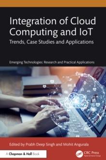 Integration of Cloud Computing and IoT : Trends, Case Studies and Applications