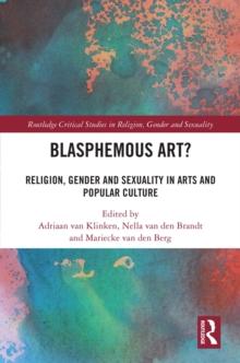 Blasphemous Art? : Religion, Gender and Sexuality in Arts and Popular Culture