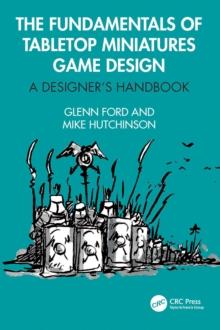 The Fundamentals of Tabletop Miniatures Game Design : A Designer's Handbook