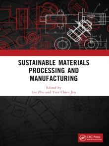 Sustainable Materials Processing and Manufacturing : Proceedings of the 3rd International Conference on Sustainable Materials Processing and Manufacturing