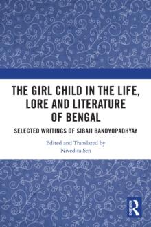 The Girl Child in the Life, Lore and Literature of Bengal : Selected Writings of Sibaji Bandyopadhyay