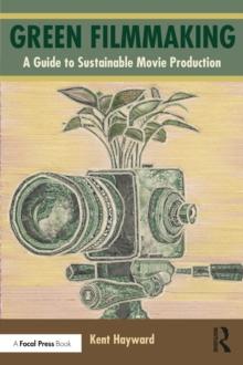 Green Filmmaking : A Guide to Sustainable Movie Production