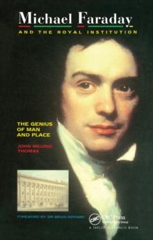 Michael Faraday and The Royal Institution : The Genius of Man and Place (PBK)