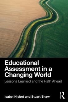 Educational Assessment in a Changing World : Lessons Learned and the Path Ahead