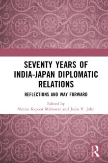 Seventy Years of India-Japan Diplomatic Relations : Reflections and Way Forward