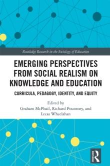 Emerging Perspectives from Social Realism on Knowledge and Education : Curricula, Pedagogy, Identity, and Equity