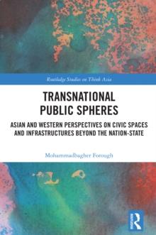 Transnational Public Spheres : Asian and Western Perspectives on Civic Spaces and Infrastructures Beyond the Nation-State