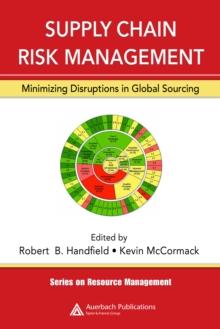 Supply Chain Risk Management : Minimizing Disruptions in Global Sourcing