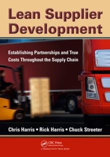 Lean Supplier Development : Establishing Partnerships and True Costs Throughout the Supply Chain