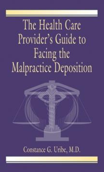 The Health Care Provider's Guide to Facing the Malpractice Deposition