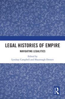 Legal Histories of Empire : Navigating Legalities