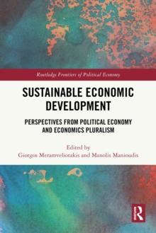 Sustainable Economic Development : Perspectives from Political Economy and Economics Pluralism