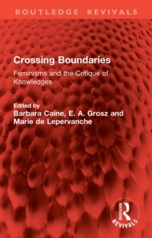 Crossing Boundaries : Feminisms and the Critique of Knowledges