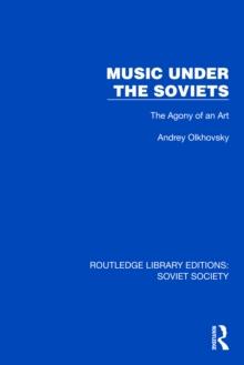 Music Under the Soviets : The Agony of an Art