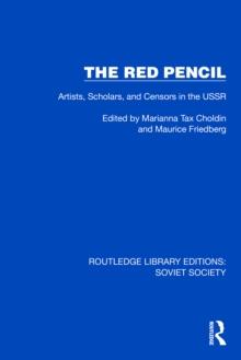 The Red Pencil : Artists, Scholars, and Censors in the USSR