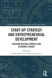 Start-up Strategy and Entrepreneurial Development : Evolving Business Models and Economic Trends