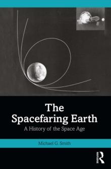 The Spacefaring Earth : A History of the Space Age