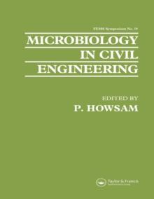 Microbiology in Civil Engineering : Proceedings of the Federation of European Microbiological Societies Symposium held at Cranfield Institute of Technology, UK