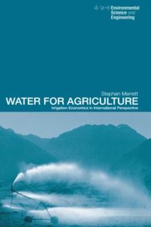 Water for Agriculture : Irrigation Economics in International Perspective