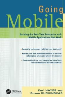 Going Mobile : Building the Real-Time Enterprise with Mobile Applications that Work