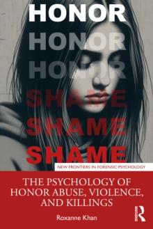 The Psychology of Honor Abuse, Violence, and Killings