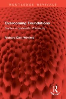 Overcoming Foundations : Studies in Systematic Philosophy