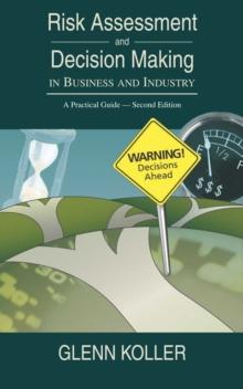 Risk Assessment and Decision Making in Business and Industry : A Practical Guide, Second Edition