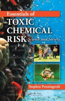 Essentials of Toxic Chemical Risk : Science and Society