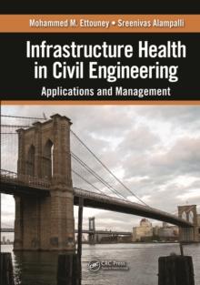 Infrastructure Health in Civil Engineering : Applications and Management