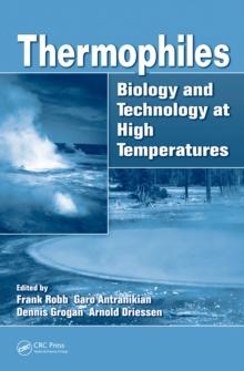 Thermophiles : Biology and Technology at High Temperatures