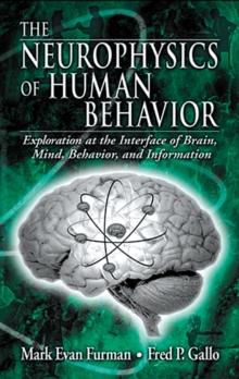 The Neurophysics of Human Behavior : Explorations at the Interface of Brain, Mind, Behavior, and Information