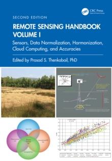 Remote Sensing Handbook, Volume I : Sensors, Data Normalization, Harmonization, Cloud Computing, and Accuracies