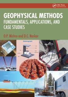 Geophysical Methods : Fundamentals, Applications, and Case Studies