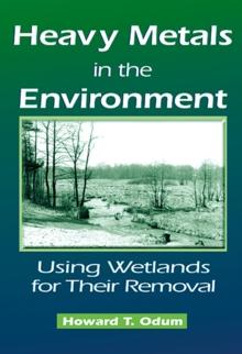 Heavy Metals in the Environment : Using Wetlands for Their Removal