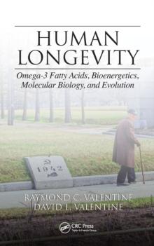 Human Longevity : Omega-3 Fatty Acids, Bioenergetics, Molecular Biology, and Evolution