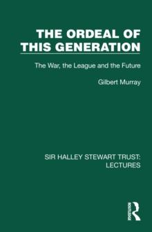 The Ordeal of this Generation : The War, the League and the Future