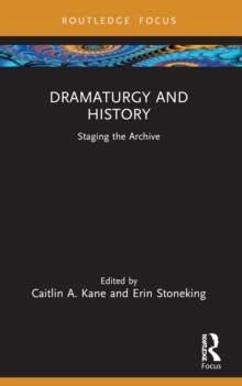 Dramaturgy and History : Staging the Archive