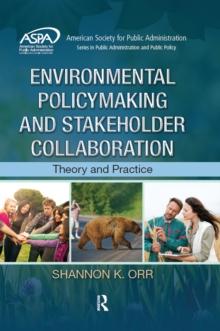 Environmental Policymaking and Stakeholder Collaboration : Theory and Practice