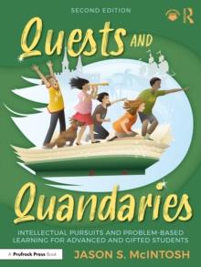 Quests and Quandaries : Intellectual Pursuits and Problem-Based Learning for Advanced and Gifted Students