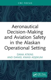 Aeronautical Decision-Making and Aviation Safety in the Alaskan Operational Setting