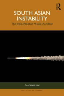 South Asian Instability : The India-Pakistan Missile Accident