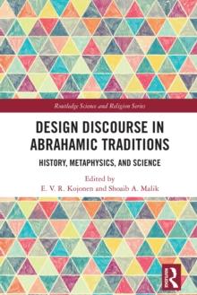 Design Discourse in Abrahamic Traditions : History, Metaphysics, and Science