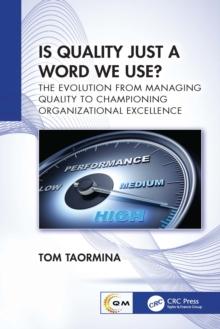 Is Quality Just a Word We Use? : The Evolution from Managing Quality to Championing Organizational Excellence