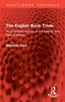 The English Book Trade : An Economic History of the Making and Sale of Books