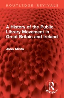 A History of the Public Library Movement in Great Britain and Ireland